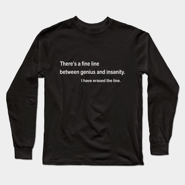 Fine Line Between Genius And Insanity Long Sleeve T-Shirt by Whimsical Splendours